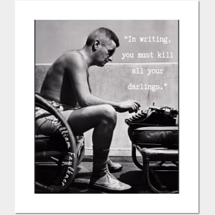 William Faulkner portrait and  quote: “In writing, you must kill all your darlings.” Posters and Art